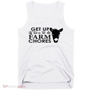 get up its time to do farm chores Tank Top