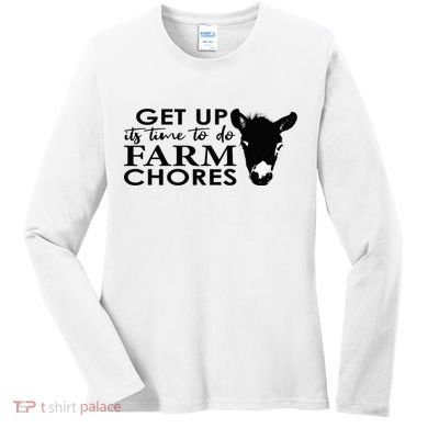 get up its time to do farm chores Women's Long Sleeve Shirt