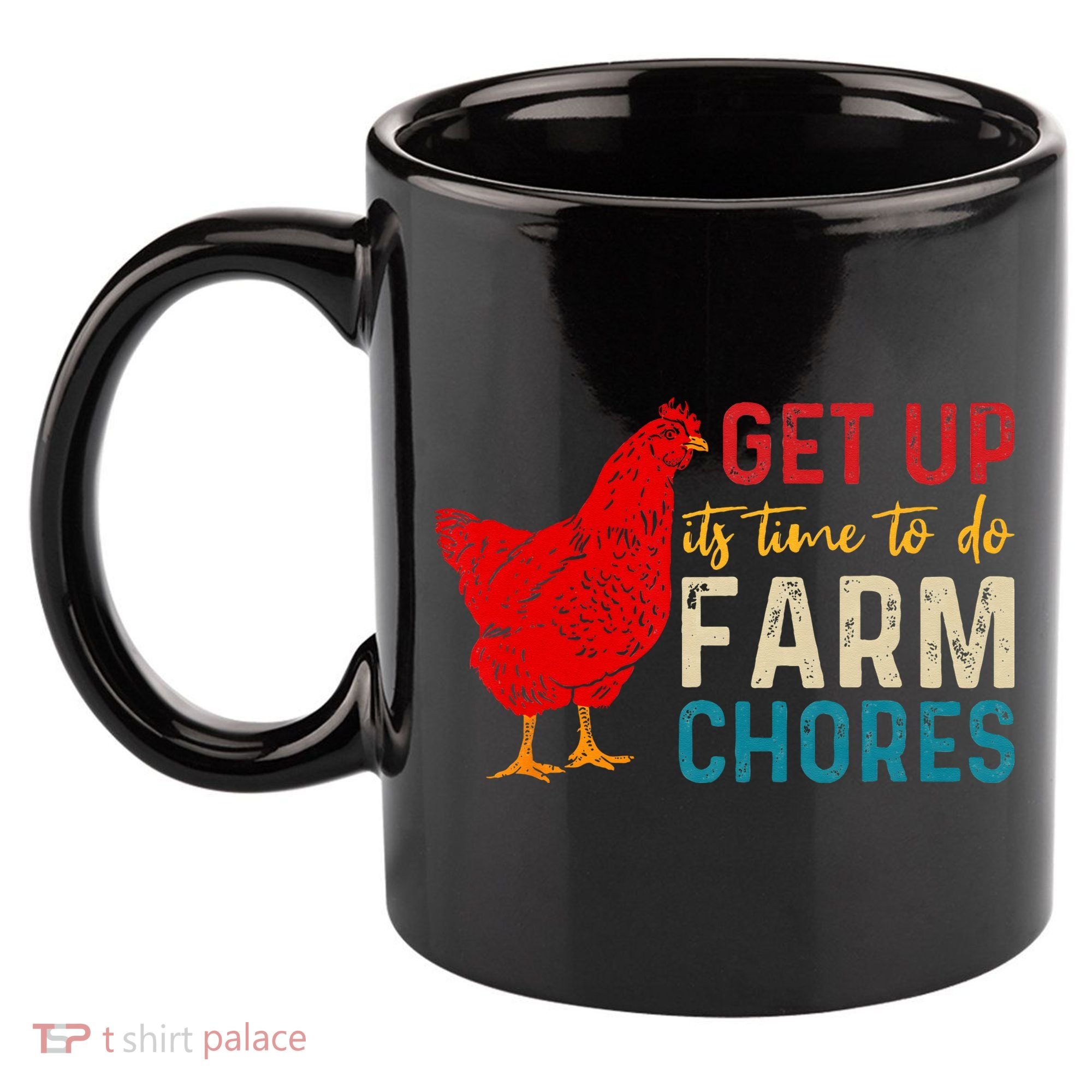 get up it's time to do farm chores 11oz C Handle Ceramic Mug