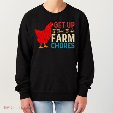 Get Up Its Time To Do Farm Chores Women's Sweatshirt