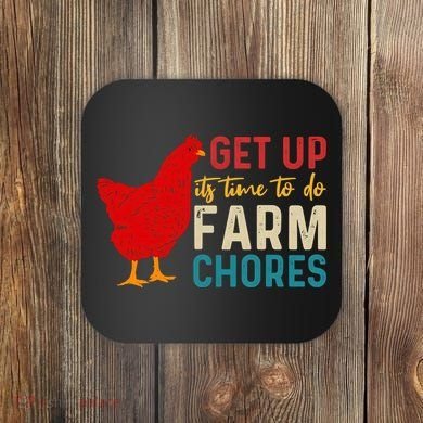 Get Up Its Time To Do Farm Chores Coaster