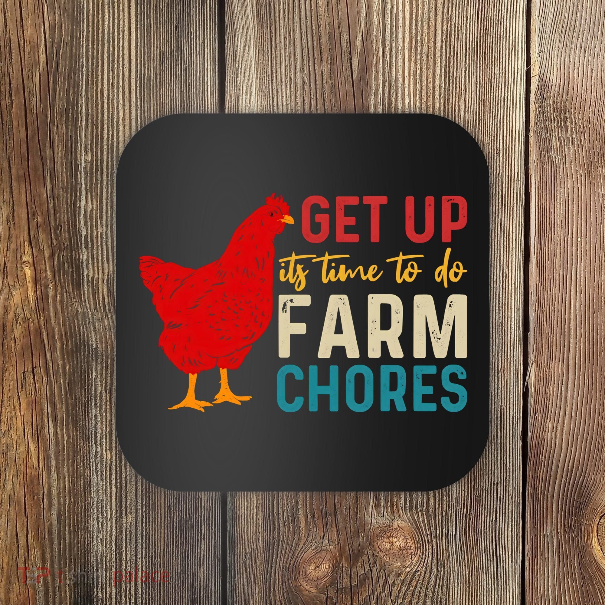 Get Up Its Time To Do Farm Chores Coaster