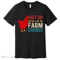 Get Up Its Time To Do Farm Chores Premium T-Shirt thumb 0