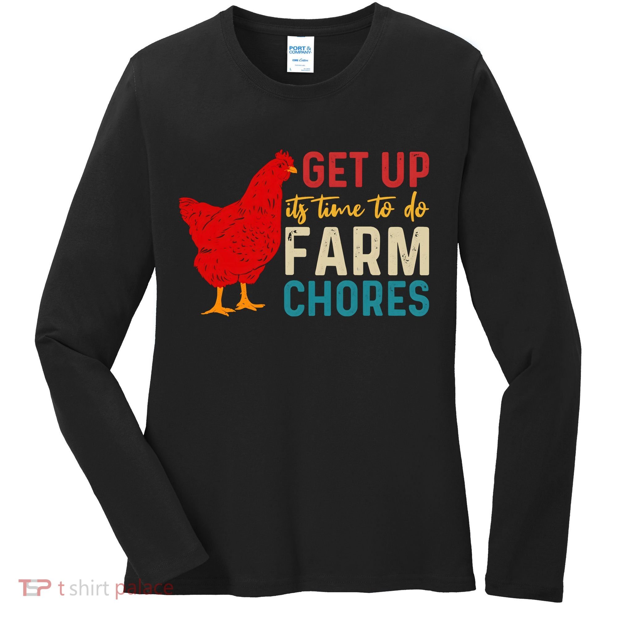 Get Up Its Time To Do Farm Chores Women's Long Sleeve Shirt