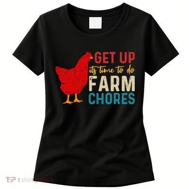 Get Up Its Time To Do Farm Chores Women's T-Shirt