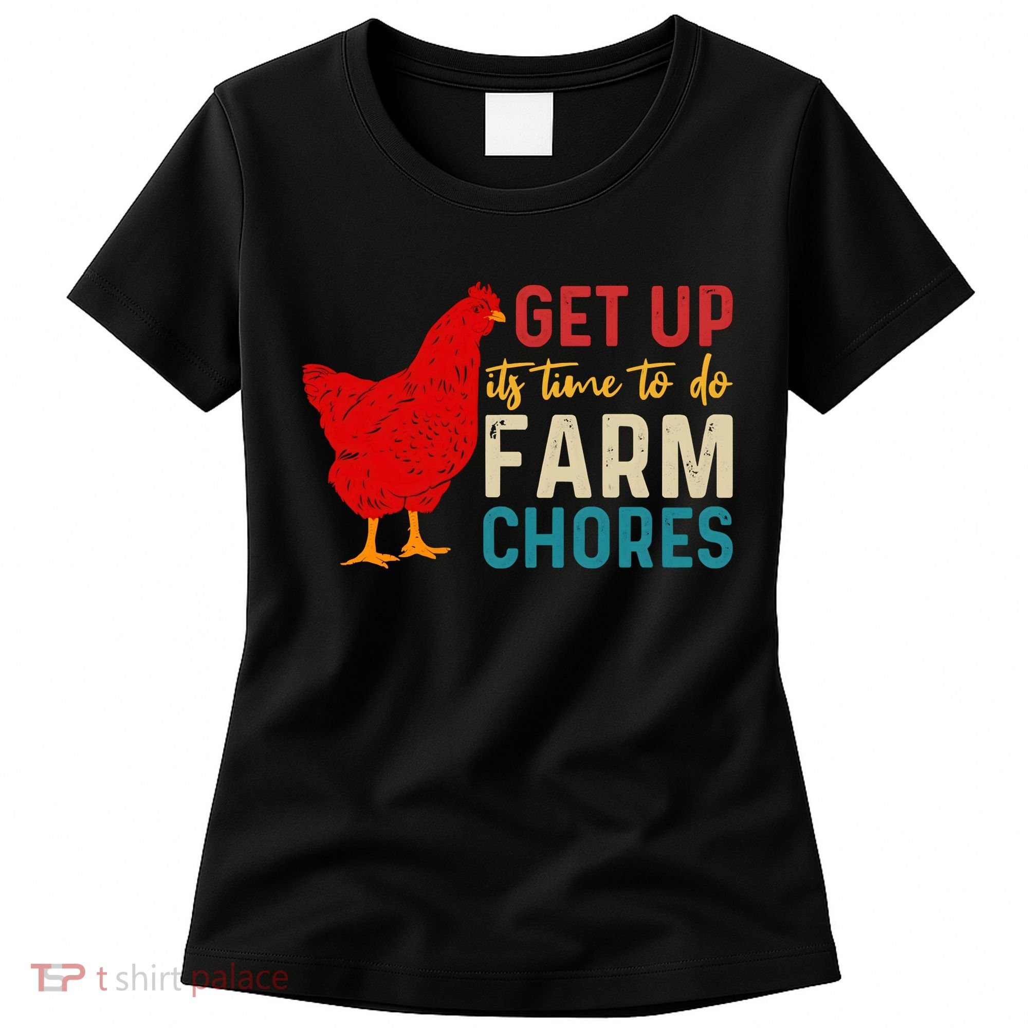 Get Up Its Time To Do Farm Chores Women's T-Shirt