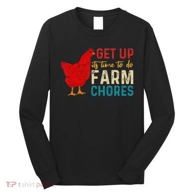 get up it's time to do farm chores Long Sleeve Shirt