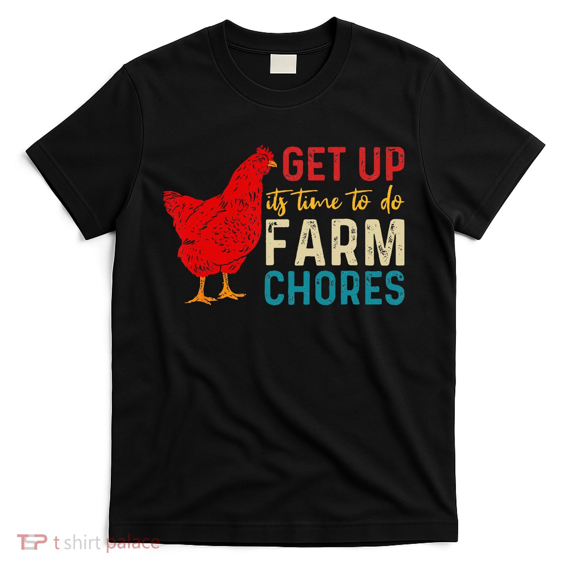 get up it's time to do farm chores T-Shirt
