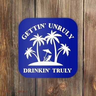 Gettin' Unruly In' Hard Seltzer Summer Beach Alcohol Gift Coaster