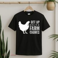 get up its time to do farm chores T-Shirt thumb 2