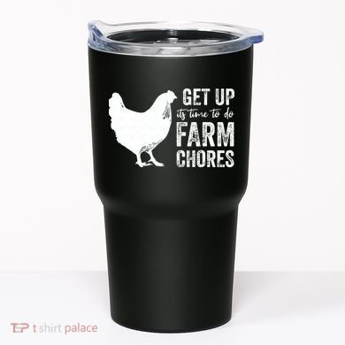 get up its time to do farm chores Tumbler