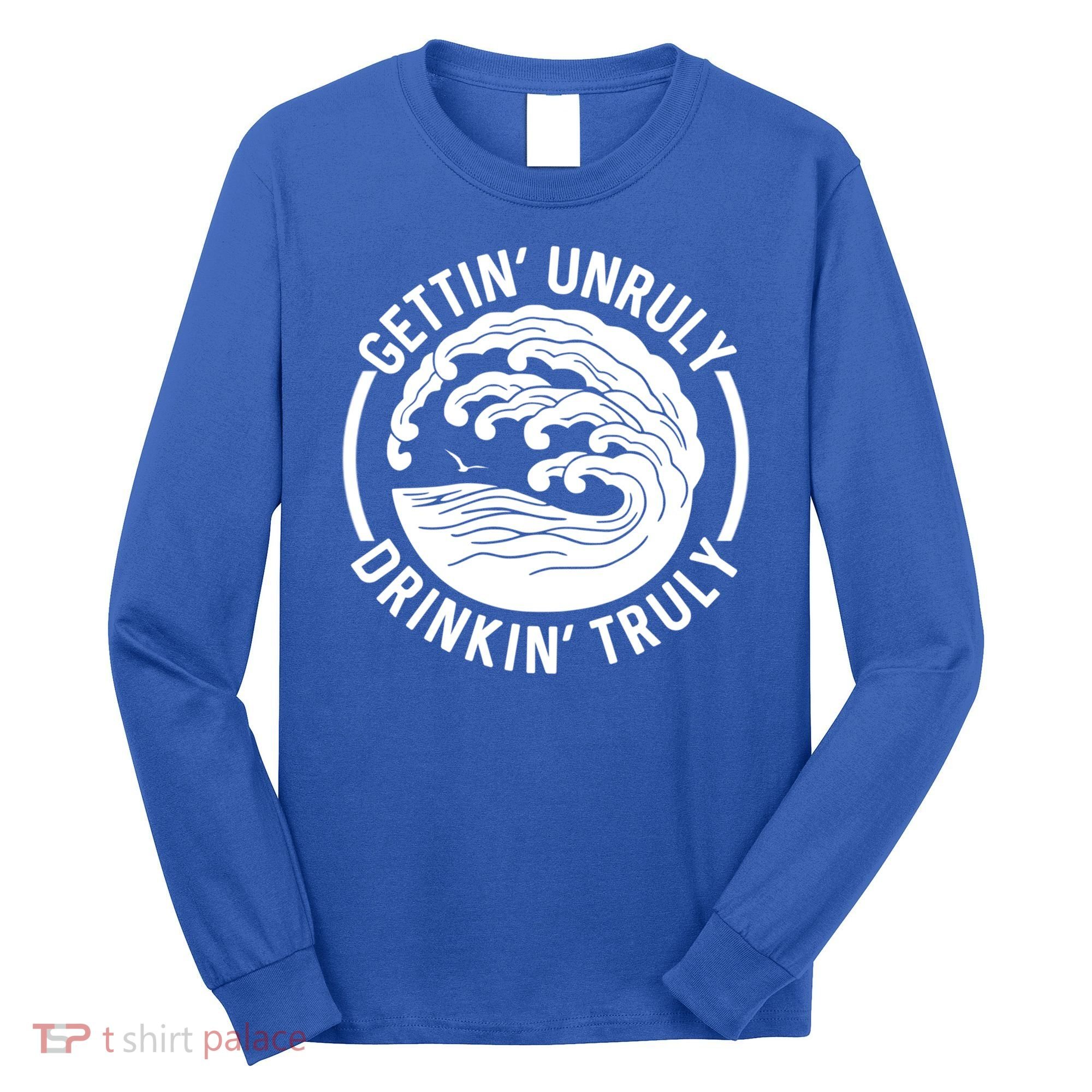 Gettin' Unruly In' Hard Seltzer Summer Beach Alcohol Gift Long Sleeve Shirt