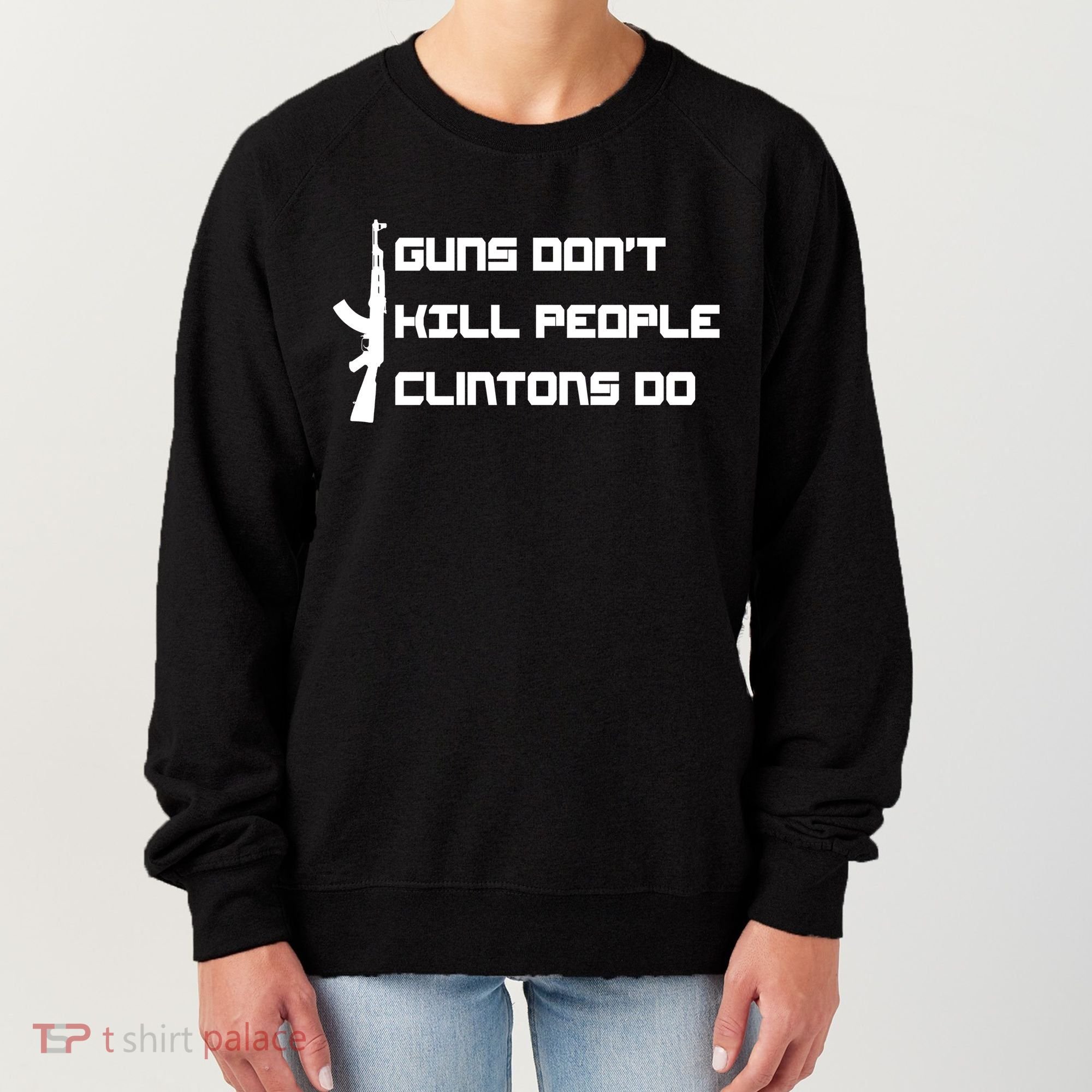 Guns Don't Kill People Clintons Do Women's Sweatshirt