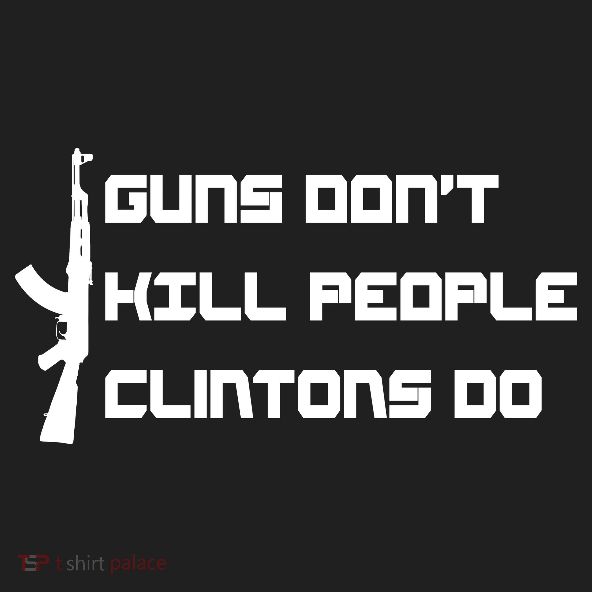 Guns Don't Kill People Clintons Do Tumbler