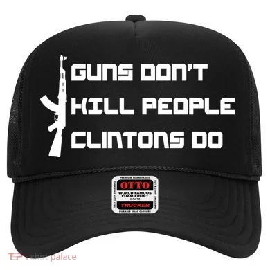 Guns Don't Kill People Clintons Do Hat