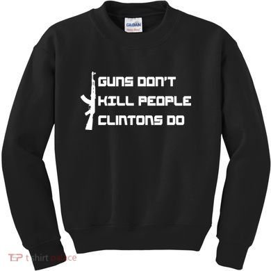 Guns Don't Kill People Clintons Do Kids Sweatshirt