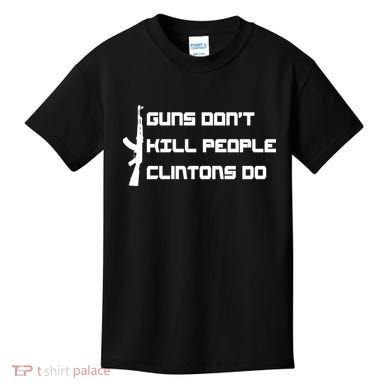 Guns Don't Kill People Clintons Do Kids T-Shirt