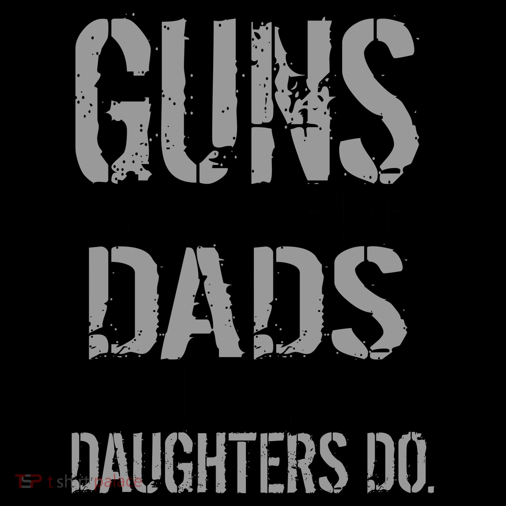 Guns Don't Kill People Dads With Pretty Daughters Kill People Coffee Mug