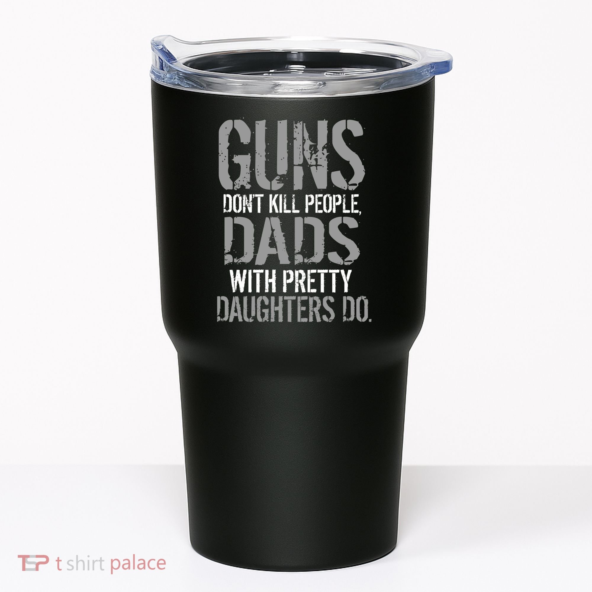 Guns Don't Kill People Dads With Pretty Daughters Kill People Tumbler