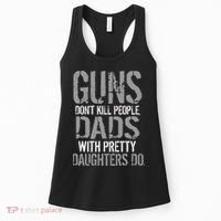 Guns Don't Kill People Dads With Pretty Daughters Kill People Women's Tank Top thumb 0