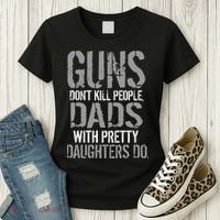 Guns Don't Kill People Dads With Pretty Daughters Kill People Women's T-Shirt thumb 3