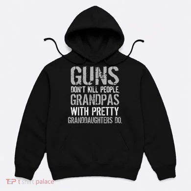 Guns Don't Kill People Grandpas Do Hoodie