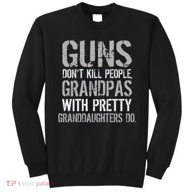 Guns Don't Kill People Grandpas Do Sweatshirt