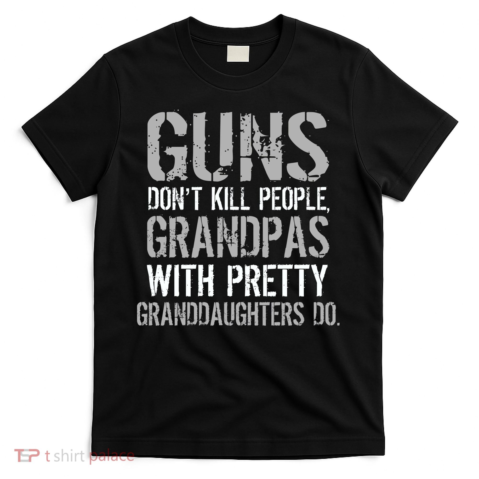 Guns Don't Kill People Grandpas Do T-Shirt