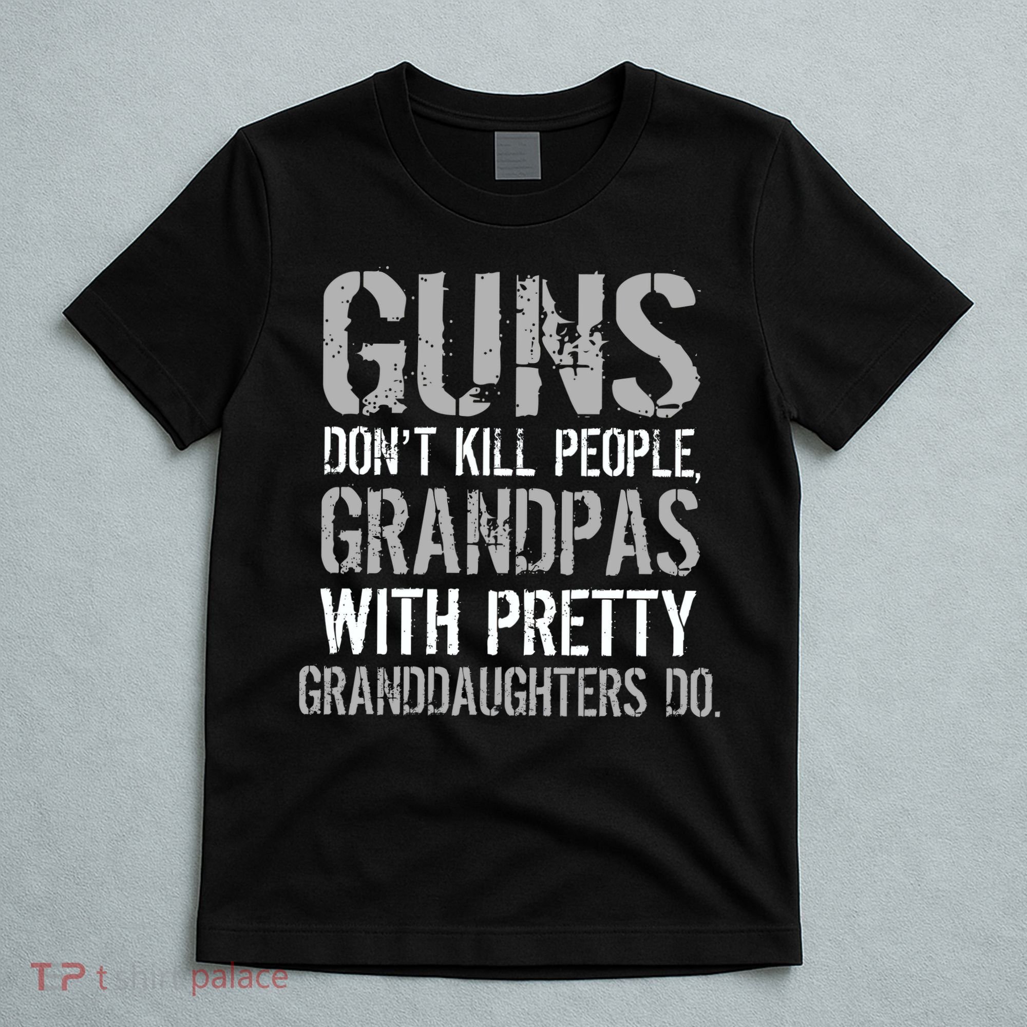 Guns Don't Kill People Grandpas Do T-Shirt