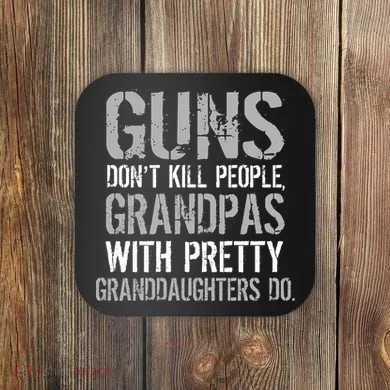 Guns Don't Kill People Grandpas Do Coaster