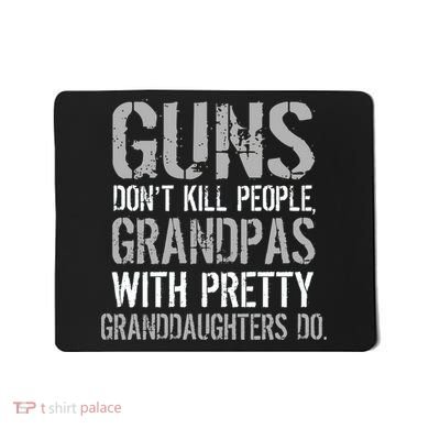 Guns Don't Kill People Grandpas Do Mousepad