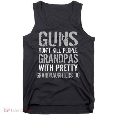Guns Don't Kill People Grandpas Do Tank Top