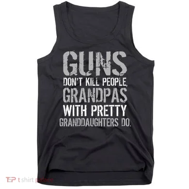 Guns Don't Kill People Grandpas Do Tank Top