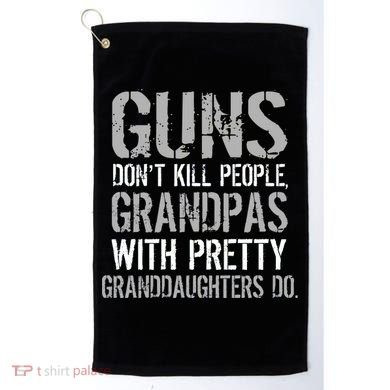 Guns Don't Kill People Grandpas Do Golf Towel
