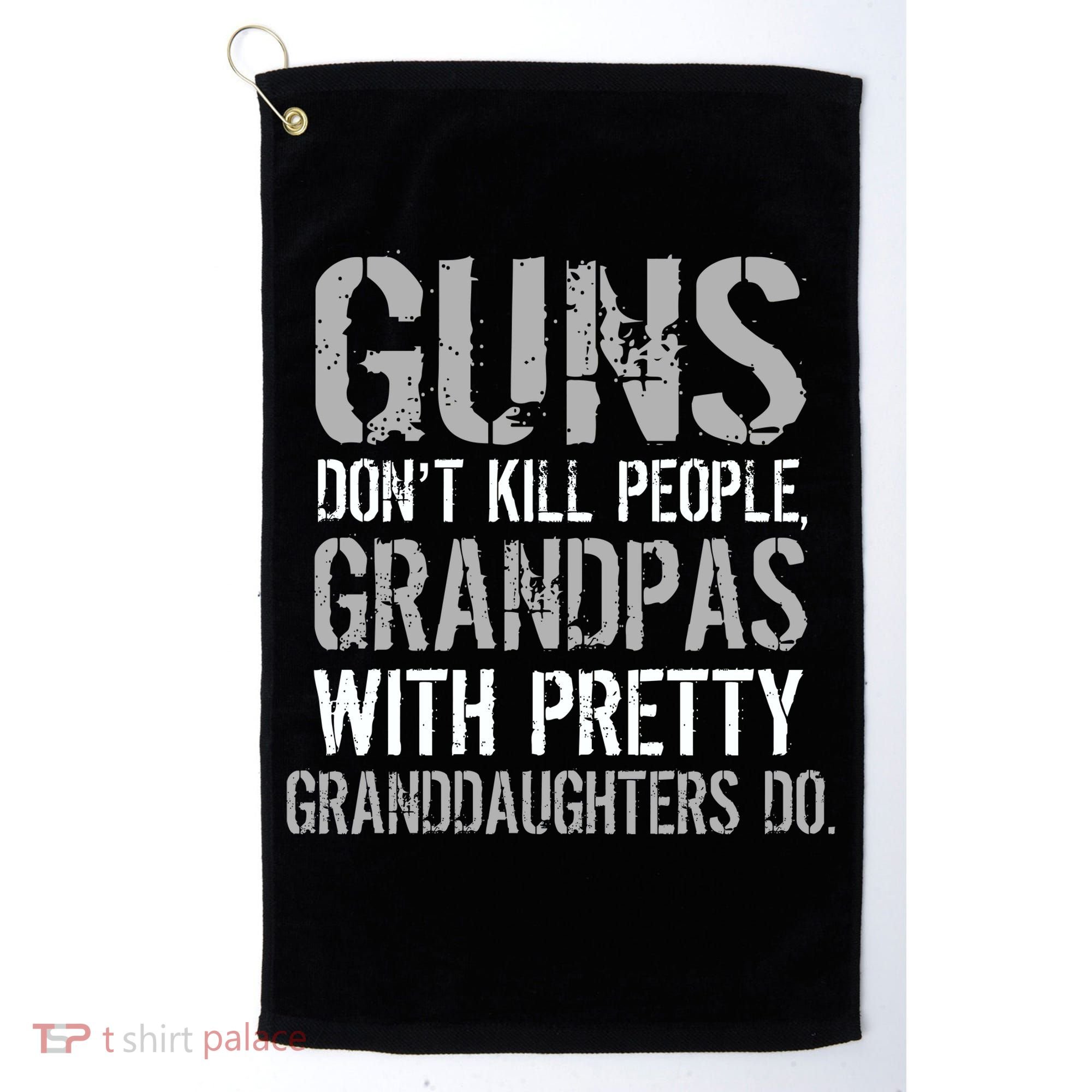 Guns Don't Kill People Grandpas Do Golf Towel
