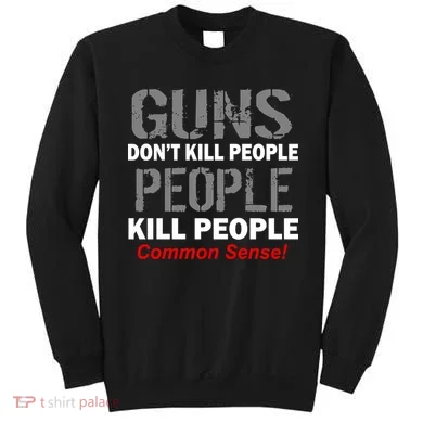 Guns Don't Kill People Kill People Sweatshirt