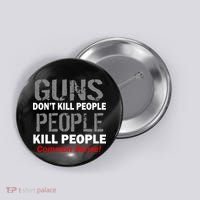 Guns Don't Kill People Kill People Button thumb 0