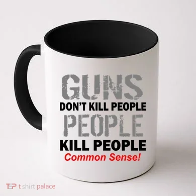 Guns Don't Kill People Kill People Coffee Mug
