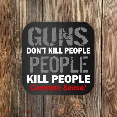 Guns Don't Kill People Kill People Coaster