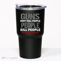 Guns Don't Kill People Kill People Tumbler thumb 0