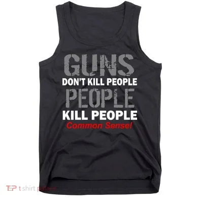 Guns Don't Kill People Kill People Tank Top