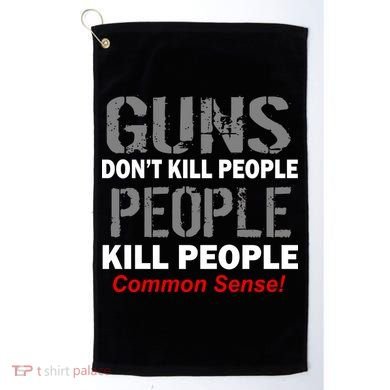 Guns Don't Kill People Kill People Golf Towel