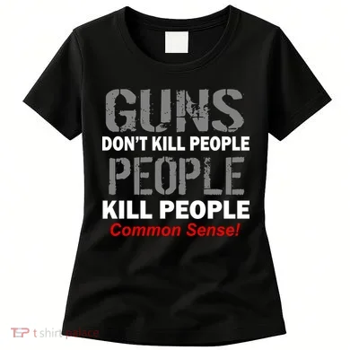 Guns Don't Kill People Kill People Women's T-Shirt