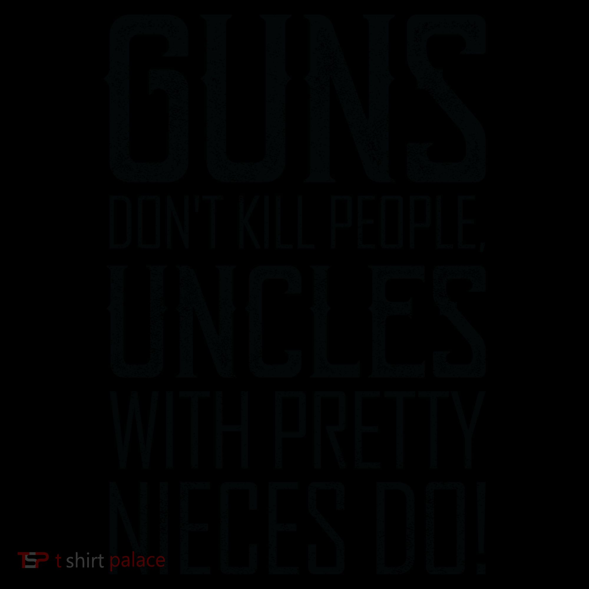 Guns Don't Kill People Uncles With Pretty Nieces Do Coffee Mug