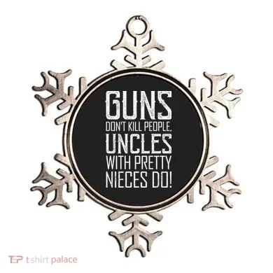 Guns Don't Kill People Uncles With Pretty Nieces Do Ornament