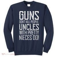 Guns Don't Kill People Uncles With Pretty Nieces Do Sweatshirt thumb 0