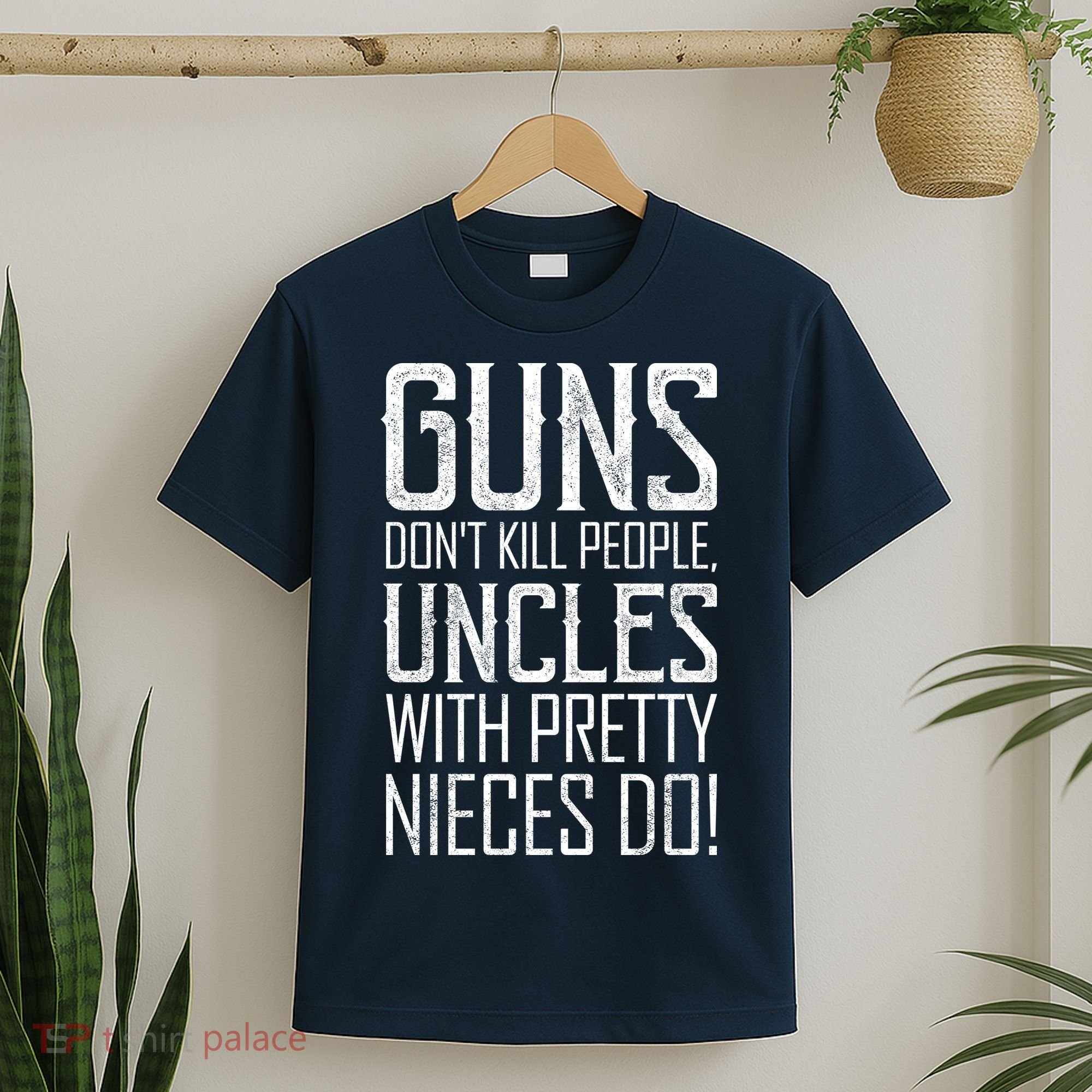 Guns Don't Kill People Uncles With Pretty Nieces Do T-Shirt
