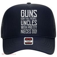 Guns Don't Kill People Uncles With Pretty Nieces Do Hat thumb 0