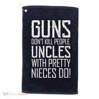 Guns Don't Kill People Uncles With Pretty Nieces Do Golf Towel thumb 0