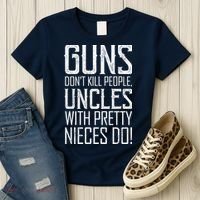 Guns Don't Kill People Uncles With Pretty Nieces Do Women's T-Shirt thumb 3